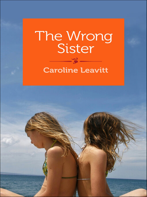 Title details for The Wrong Sister by Caroline Leavitt - Wait list